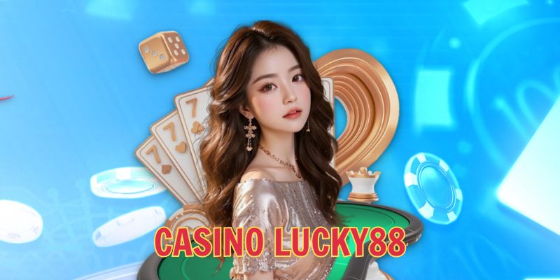 Tổng quan sảnh Casino tại lucky88.news